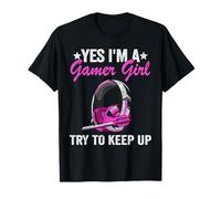 Yes I'm A Gamer Girl Try To Keep Up Video Games Funny Gamer T-Shirt