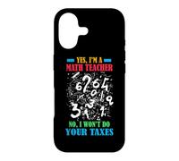 YES I'M A MATH TEACHER NO I WON'T DO YOUR TAXES Case for iPhone 17