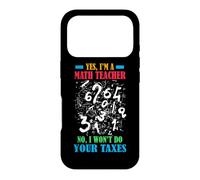 YES I'M A MATH TEACHER NO I WON'T DO YOUR TAXES Case for iPhone 17 Pro