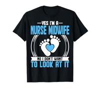 Yes I'm a Nurse Midwife L&D Nurse Baby Catcher Nurse Week T-Shirt