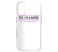 Yes I'm A Nurse No I Do Not Want To Look At It Nursing Case for iPhone 17
