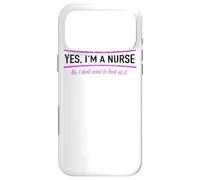 Yes I'm A Nurse No I Do Not Want To Look At It Nursing Case for iPhone 17 Pro Max