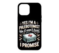 Yes I'm a Phlebotomist No It Won't Hurt I Promise Case for iPhone 12 Pro Max
