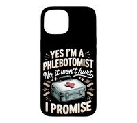 Yes I'm a Phlebotomist No It Won't Hurt I Promise Case for iPhone 15