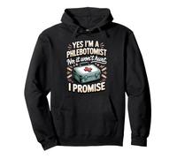 Yes I'm a Phlebotomist No It Won't Hurt I Promise Pullover Hoodie