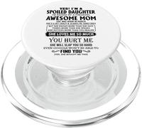 Yes I'm a spoiled daughter I'm raised by an awesome mom PopSockets PopGrip for MagSafe