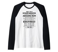 Yes I'm a spoiled daughter I'm raised by an awesome mom Raglan Baseball Tee