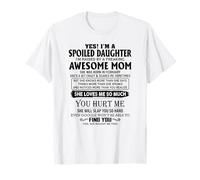 Yes I'm a spoiled daughter I'm raised by an awesome mom T-Shirt