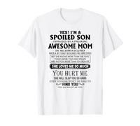 Yes I'm a spoiled son I'm raised by an awesome mom december T-Shirt