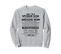Yes I'm a spoiled son I'm raised by an awesome mom february Sweatshirt