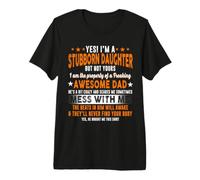 Yes, I'm a Stubborn Daughter but not Yours i am the Premium T-Shirt