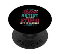 Yes I'm A Tattoo Artist I Can Fix Stupid But It's Gonna Hurt PopSockets Adhesive PopGrip