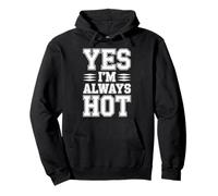 Yes I'm Always Hot Confident Attitude Sass Worth - Pullover Hoodie
