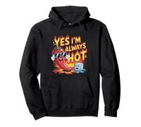 Yes I'm Always Hot Confident Attitude Sass Worth - Pullover Hoodie