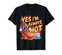 Yes I'm Always Hot Confident Attitude Sass Worth - T-Shirt