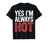 Yes I'm Always Hot Confident Attitude Sass Worth |- Value Graphic T-Shirt, Men, Black, S