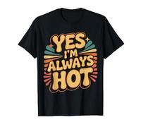 Yes I'm Always Hot Confident Attitude Sass Worth |- Value Graphic T-Shirt, Men, Black, XL