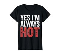 Yes I'm Always Hot Confident Attitude Sass Worth |- Value Graphic T-Shirt, Women, Black, S