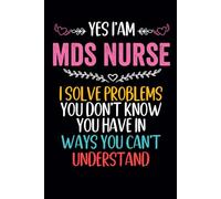 Yes I'm an MDS Nurse i solve problems you don't know you have in ways you can't understand: Funny Notebook For coworkers , Men And Women