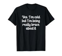 Yes I'm Cold But I'm Being Really Brave About It Value Graphic T-Shirt, Men, Black, S