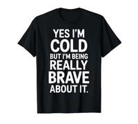 Yes I'm Cold But I'm Being Really Brave About It - Value Graphic T-Shirt, Men, Black, XL