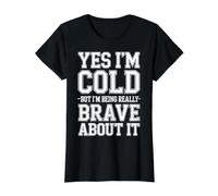 Yes I'm Cold But I'm Being Really Brave About It - Value Graphic T-Shirt, Women, Black, M