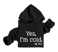 Yes, I'm Cold Hoodie, Yes, I'm Cold Me 24 7 Hoodie, Yes, I'm Cold Sweatshirt, Yes, I'm Cold Me 24 7 Sweatshirt, Unisex Black