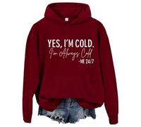 Yes I'm Cold I'm Always Cold Hoodie, Yes Im Cold Me 24/7 Always Cold Sweatshirt Claret
