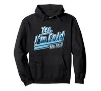 Yes, I'm Cold Me 24 7 - Freezing & Funny Sarcastic Gift Pullover Hoodie