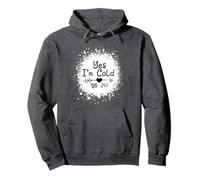 Yes I'm Cold Me 24 7 Funny Quote Sarcastic Pullover Hoodie