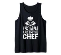 Yes I'm Fat and I'm The Chef Tank Top