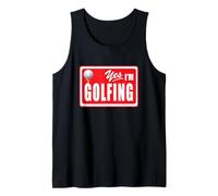 Yes I'm Golfing Golf Course Golf Golfer Retired Retirement Tank Top