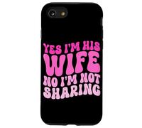 Yes I'm His Wife No I'm Not Sharing Wifey Wives Married Case for iPhone SE (2020) / 7 / 8