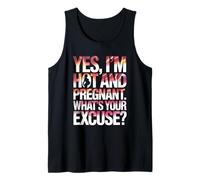Yes I'm Hot And Pregnant What's Your Excuse Summer Pregnancy Tank Top