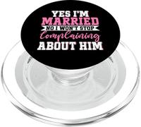 Yes I'm Married No I Won't Stop Complaining About Him Wifey PopSockets PopGrip for MagSafe
