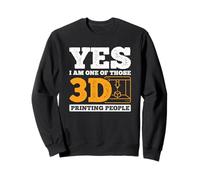 Yes I'm One Of Those 3D Printer People 3D Printing Sweatshirt