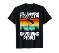 Yes I'm One of Those Crazy Skydiving People Funny Skydiver T-Shirt