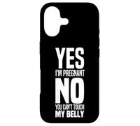 Yes I'm Pregnant No You Can't Touch My Belly Maternity Funny Case for iPhone 17