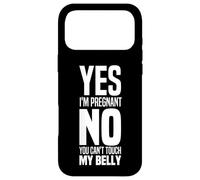 Yes I'm Pregnant No You Can't Touch My Belly Maternity Funny Case for iPhone 17 Pro Max