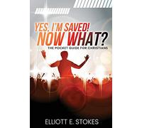 Yes, I'm Saved! Now What?: The Pocket Guide for Christians