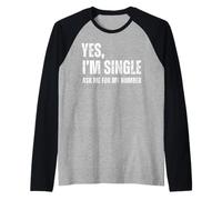 Yes I'm Single Ask Me for My Number Funny Dating Singles Raglan Baseball Tee
