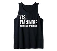 Yes I'm Single Ask Me for My Number Funny Dating Singles Tank Top