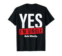 Yes Im Single Ask Nicely Single and Ready Valentines Day T-Shirt