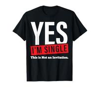 Yes Im Single Its Not an Invitation Single Valentines Day T-Shirt