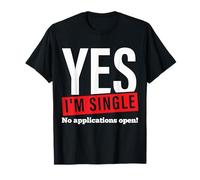 Yes Im Single No Applications Open Single Valentines Day T-Shirt