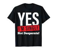 Yes Im Single Not Desperate Single Valentines Day T-Shirt
