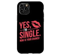 Yes Im Single Now Is Your Chance Love Dating Party Singles Case for iPhone 11 Pro