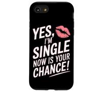 Yes Im Single Now Is Your Chance Love Dating Party Singles Case for iPhone SE (2020) / 7/8