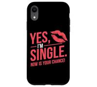 Yes Im Single Now Is Your Chance Love Dating Party Singles Case for iPhone XR
