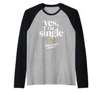 Yes Im Single Now is Your Chance Love Dating Party Singles Raglan Baseball Tee